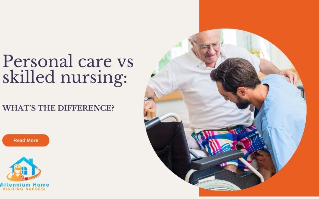 Personal care vs skilled nursing: What’s the difference?