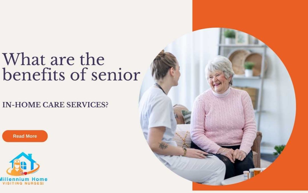 What are the benefits of senior in-home care services?