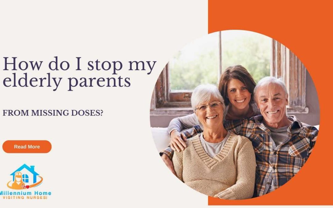 How do I stop my elderly parents from missing doses?