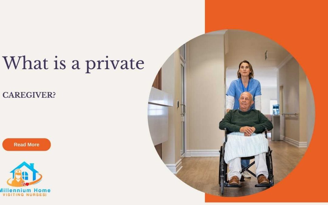 What is a private caregiver​?