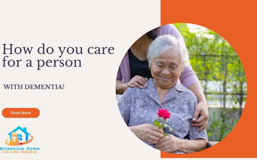How do you care for a person with dementia​?