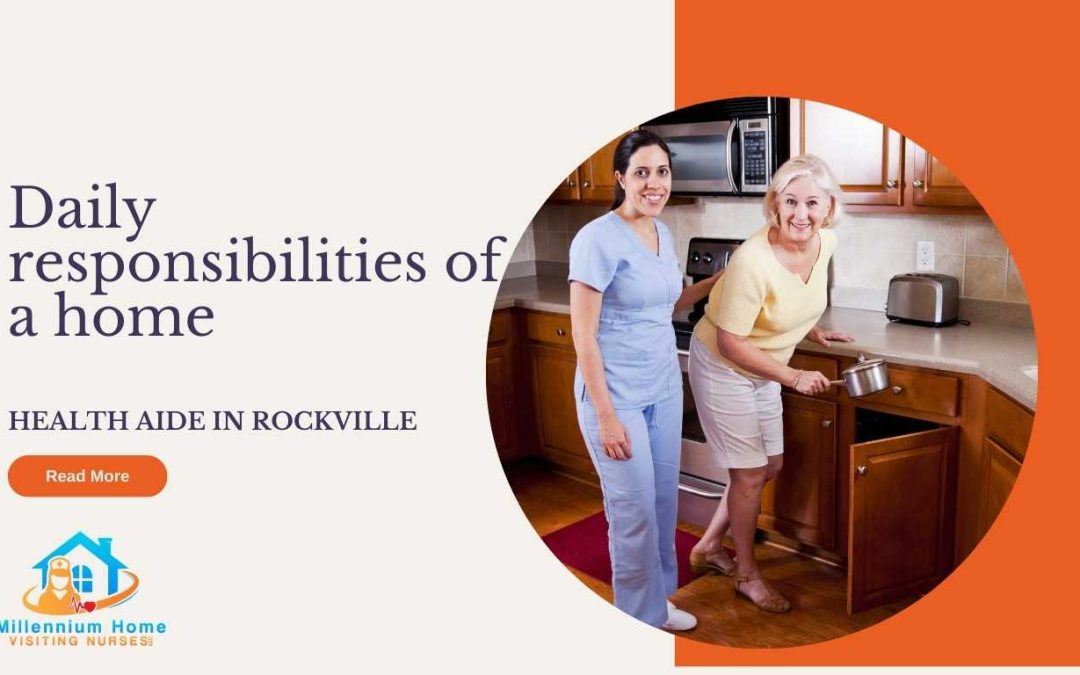 Daily responsibilities of a home health aide in Rockville